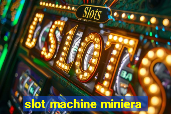 slot machine miniera