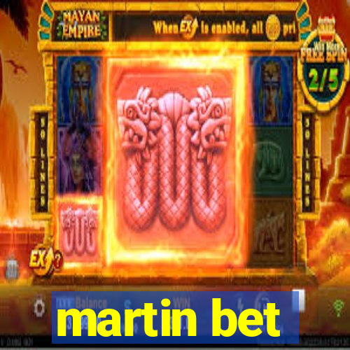 martin bet