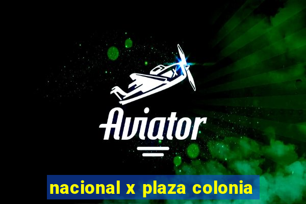 nacional x plaza colonia