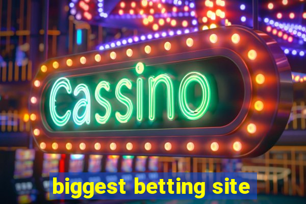 biggest betting site