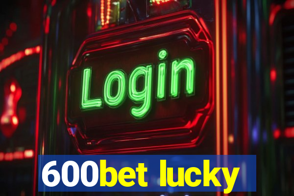 600bet lucky