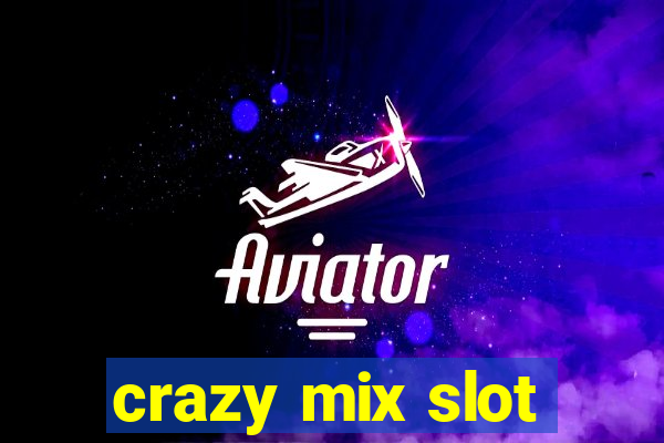 crazy mix slot