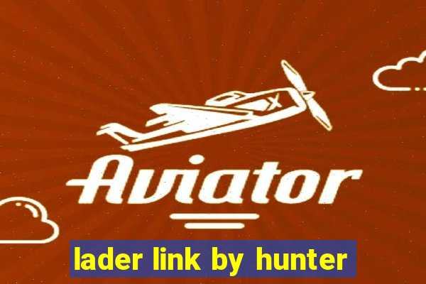 lader link by hunter