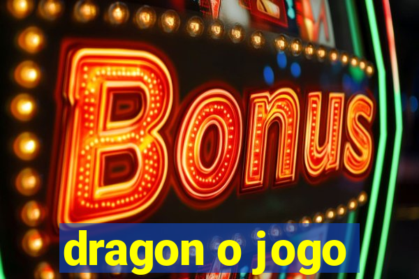 dragon o jogo