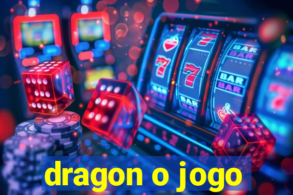 dragon o jogo