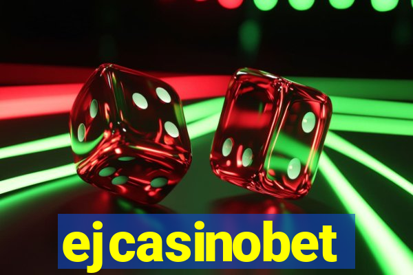 ejcasinobet