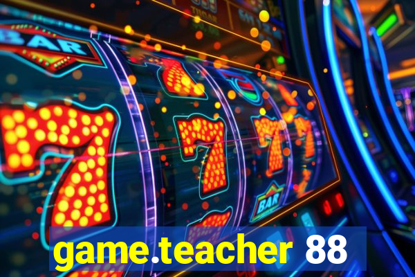 game.teacher 88