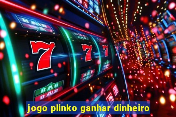 jogo plinko ganhar dinheiro