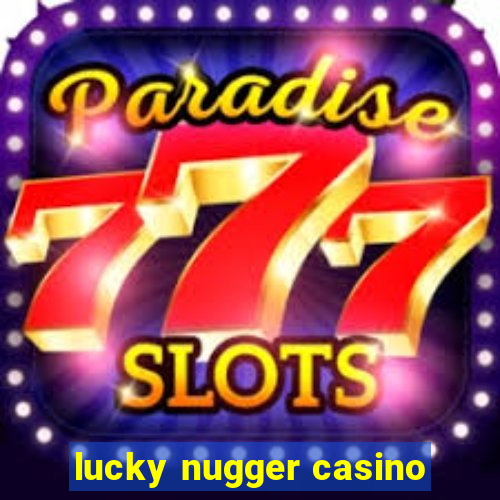 lucky nugger casino