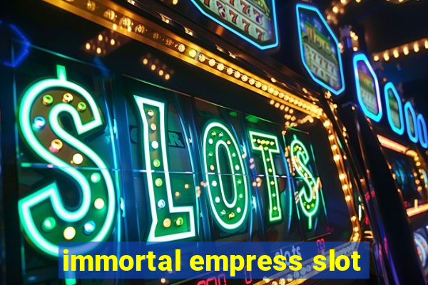 immortal empress slot