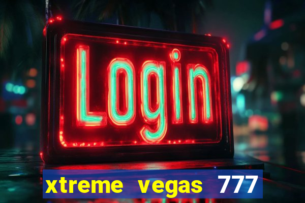 xtreme vegas 777 classic slots