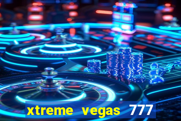 xtreme vegas 777 classic slots