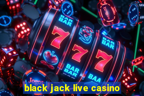 black jack live casino