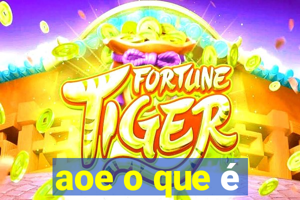 aoe o que é