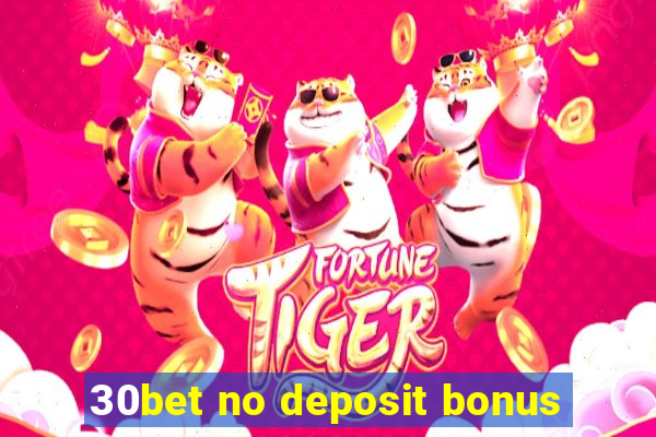 30bet no deposit bonus