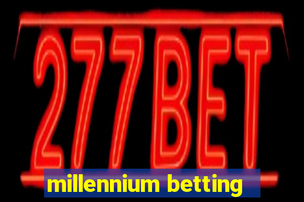 millennium betting