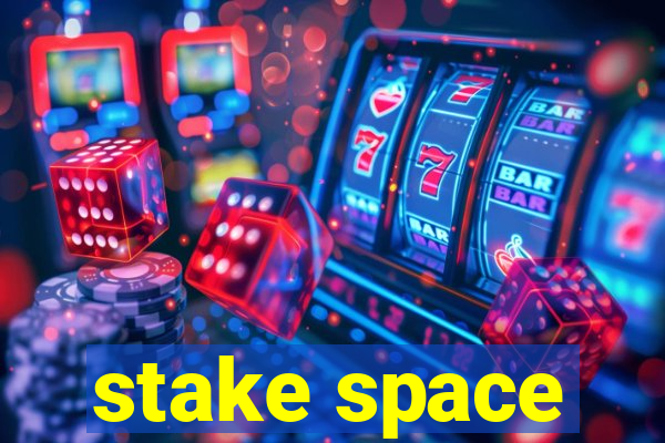 stake space