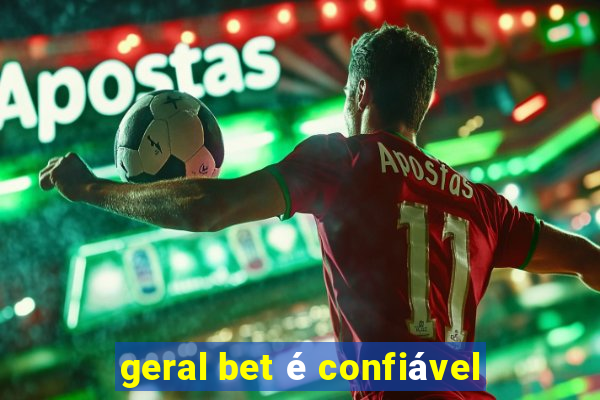 geral bet é confiável