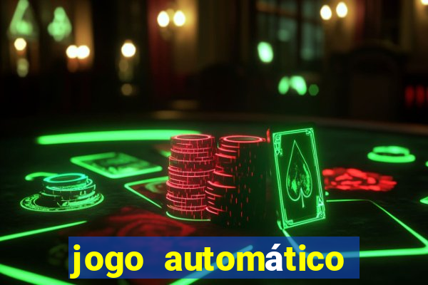 jogo automático para ganhar dinheiro