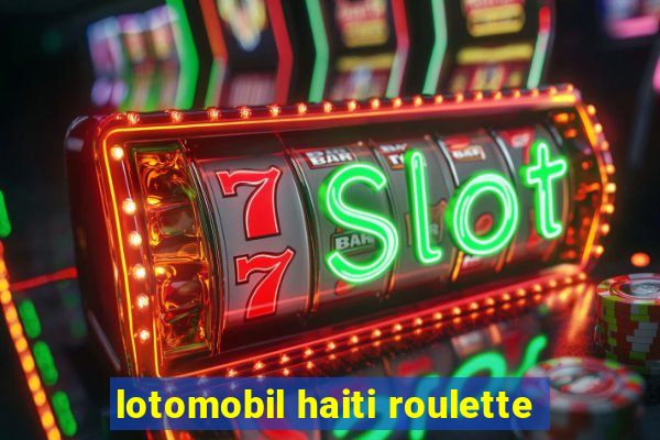 lotomobil haiti roulette