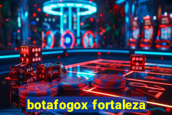 botafogox fortaleza