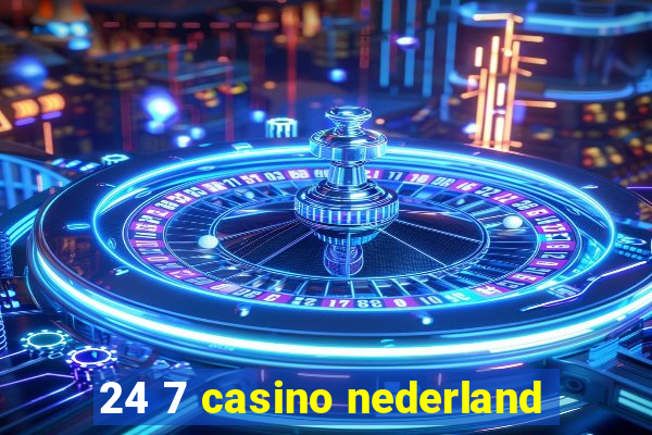 24 7 casino nederland