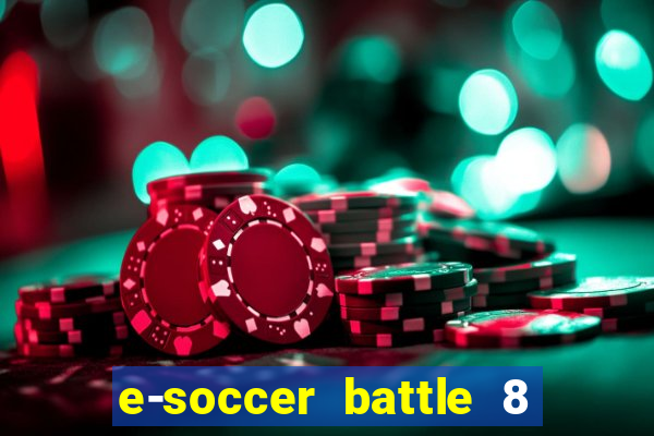 e-soccer battle 8 minutos tabela