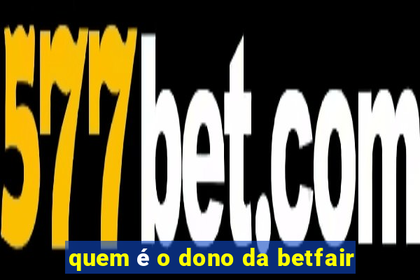 quem é o dono da betfair