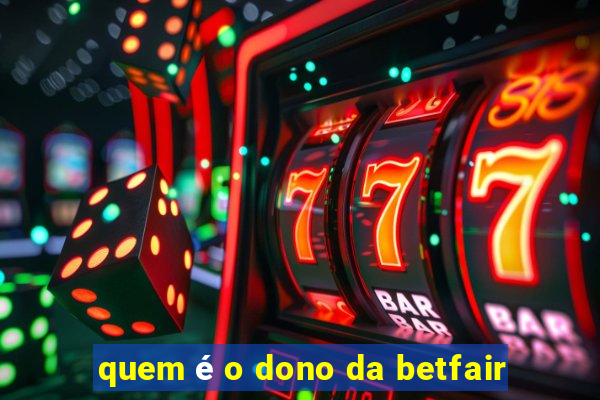 quem é o dono da betfair