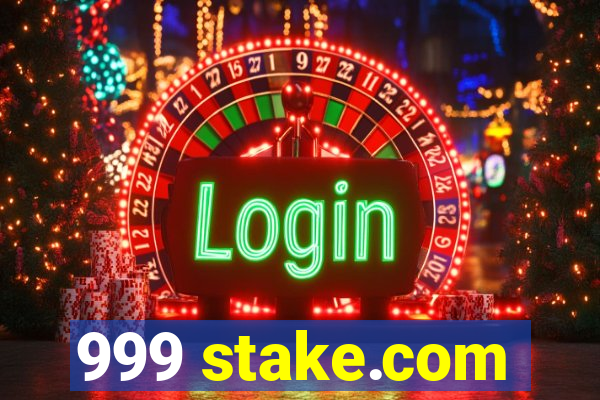 999 stake.com