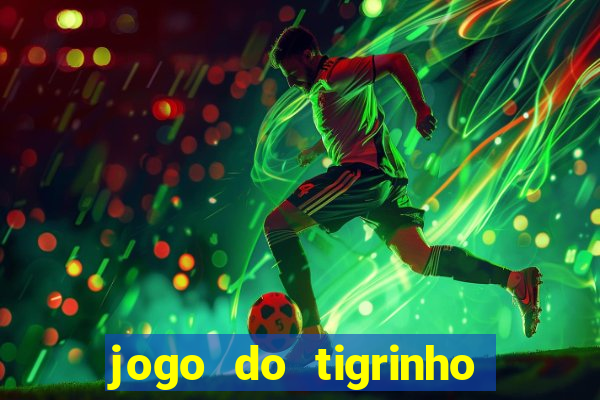 jogo do tigrinho depósito de 1 real