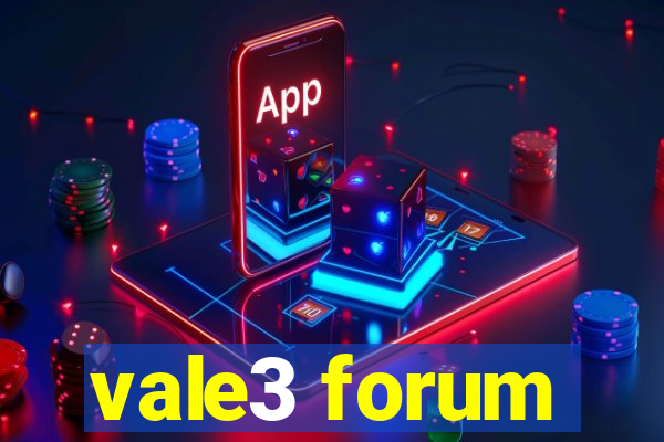 vale3 forum