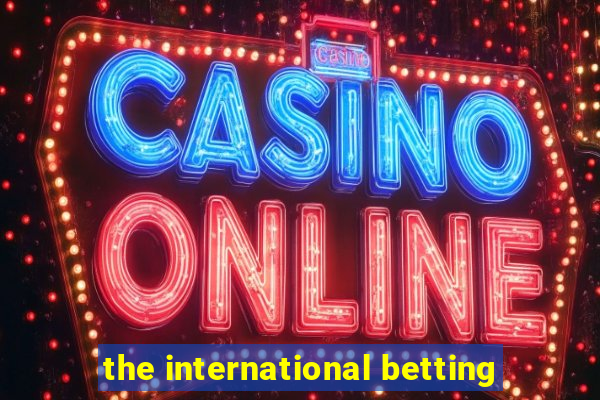 the international betting