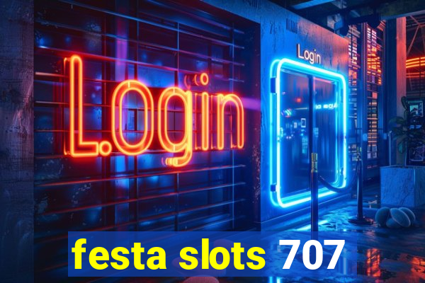 festa slots 707