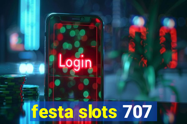 festa slots 707