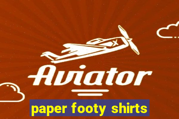 paper footy shirts