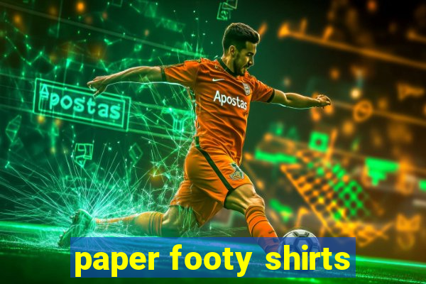 paper footy shirts