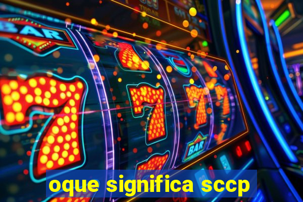 oque significa sccp