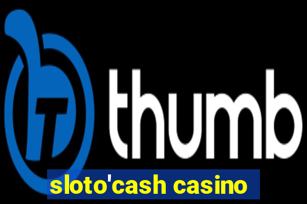 sloto'cash casino