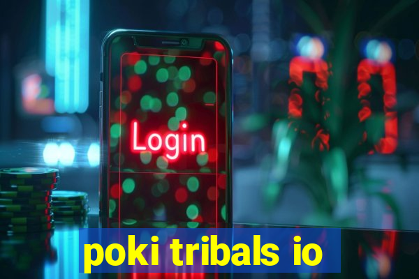 poki tribals io