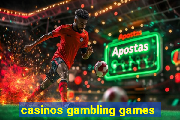 casinos gambling games