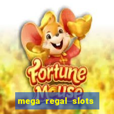 mega regal slots win cash