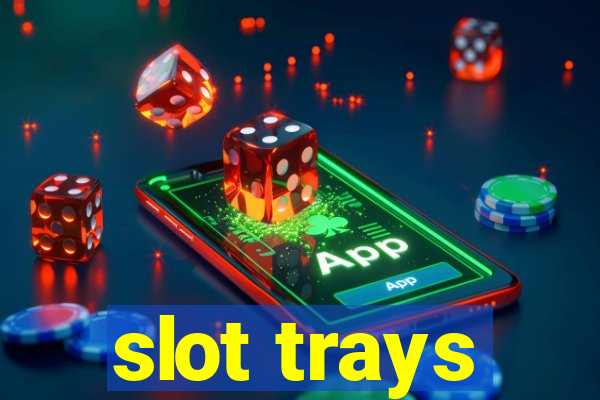 slot trays