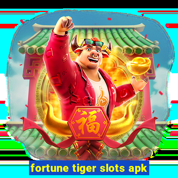 fortune tiger slots apk