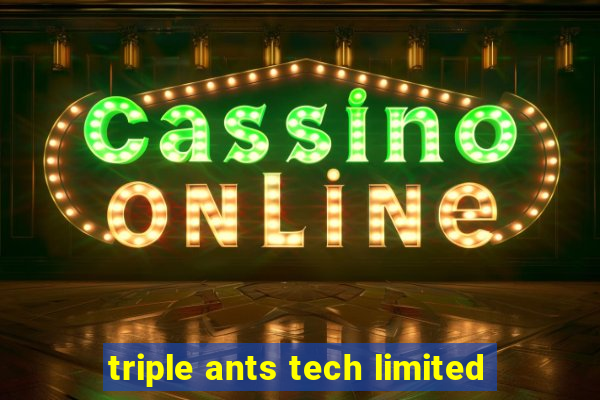 triple ants tech limited