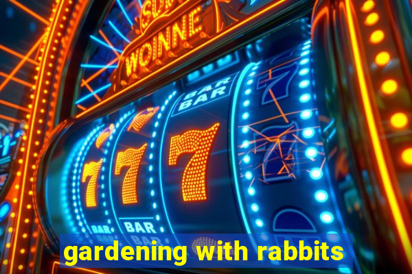 gardening with rabbits