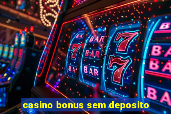 casino bonus sem deposito