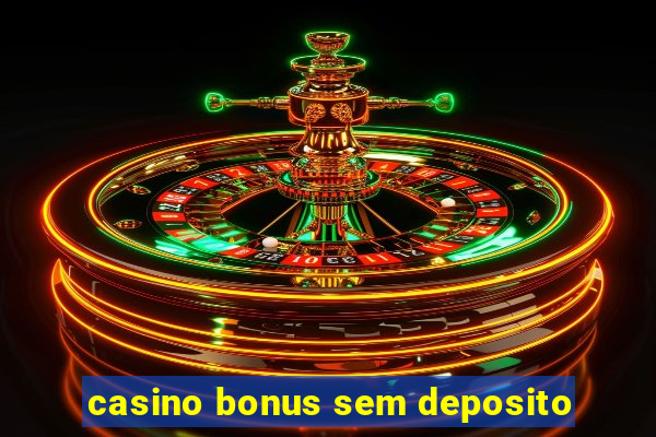 casino bonus sem deposito