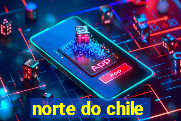 norte do chile