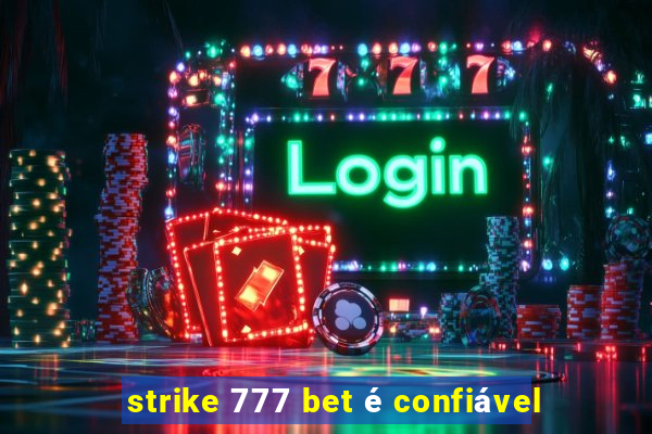 strike 777 bet é confiável